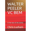 Walter Peeler VC Bem: in the face of the enemy - Paperback
