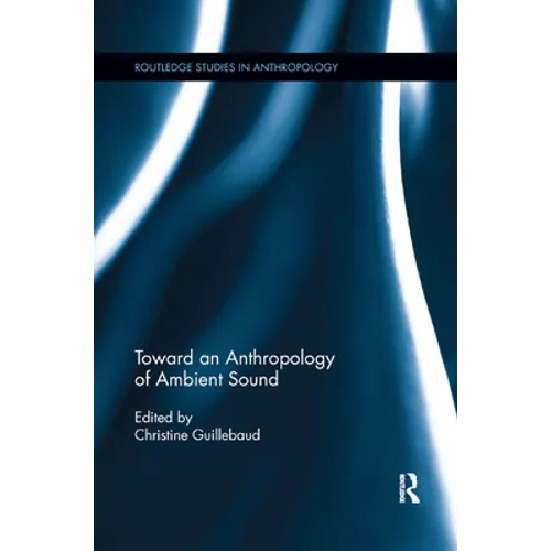 Toward an Anthropology of Ambient Sound - Paperback