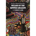 Wizard of the Upper Amazon: The Story of Manuel C[rdova-Rios - Paperback