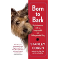 Born to Bark: My Adventures with an Irrepressible and Unforgettable Dog - Paperback