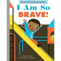 I Am So Brave!: A Board Book - Board Book