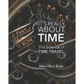 It's Really About Time: The Science of Time Travel - Paperback