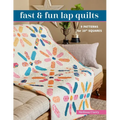 Fast & Fun Lap Quilts: 9 Patterns for 10 Squares - Paperback