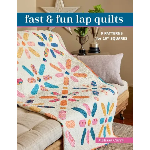 Fast & Fun Lap Quilts: 9 Patterns for 10 Squares - Paperback