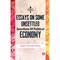 Essays On Some Unsettled Questions Of Political Economy - Paperback