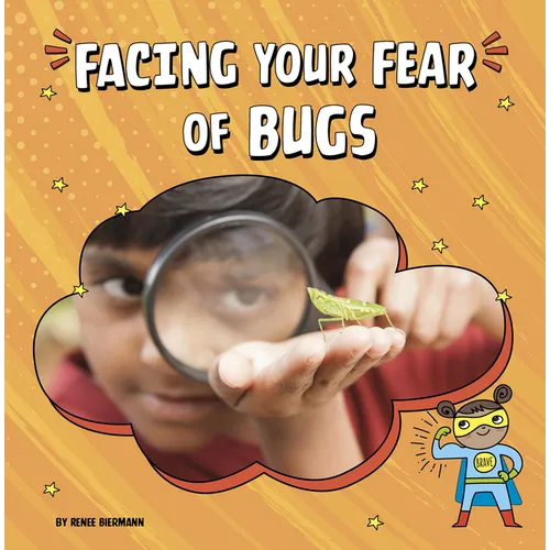 Facing Your Fear of Bugs - Hardcover