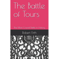 The Battle of Tours: The Most Crucial Battle in History - Paperback