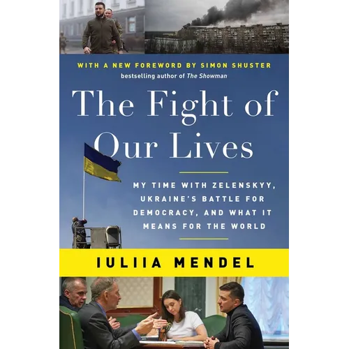 The Fight of Our Lives: My Time with Zelenskyy, Ukraine's Battle for Democracy, and What It Means for the World - Paperback