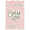 Speak Love: Your Words Can Change the World - Hardcover