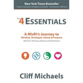The 4 Essentials: A Misfit's Journey to Mindset, Strategies, Values & Purpose (With Over 100 Famous Mentors and Entrepreneurs) - Paperback