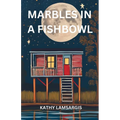 Marbles in a Fishbowl - Paperback