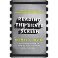 Reading the Silver Screen: A Film Lover's Guide to Decoding the Art Form That Moves - Paperback