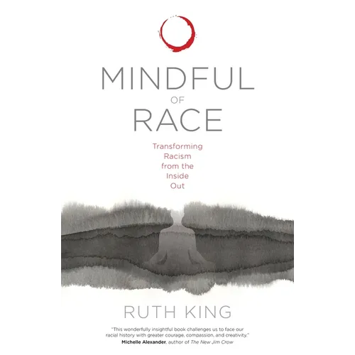 Mindful of Race: Transforming Racism from the Inside Out - Paperback