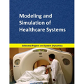 Modeling and Simulation of Healthcare Systems: Selected papers on System Dynamics. A book written by experts for beginners - Paperback
