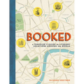 Booked: A Traveler's Guide to Literary Locations Around the World - Hardcover