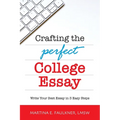 Crafting the Perfect College Essay: Write Your Best Essay in 3 Easy Steps - Paperback
