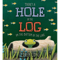 There's a Hole in the Log on the Bottom of the Lake - Hardcover