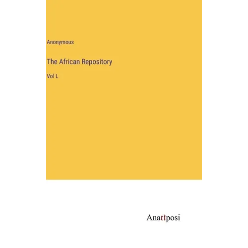 The African Repository: Vol L - Hardcover