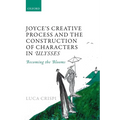 Joyce's Creative Process and the Construction of Characters in Ulysses: Becoming the Blooms - Paperback