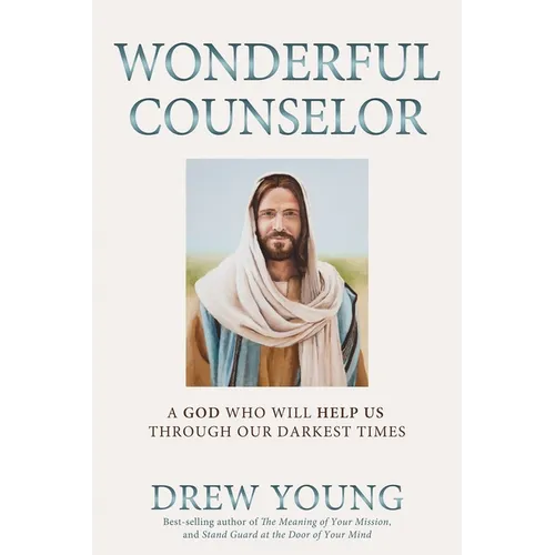 Wonderful Counselor: A God Who Will Help Us Through Our Darkest Times - Paperback