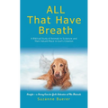 ALL That Have Breath: A Biblical Study of Animals in Scripture and Their Valued Place in God's Creation - Paperback