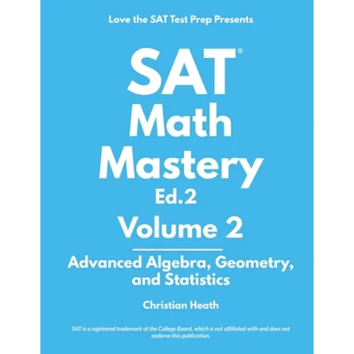 SAT Math Mastery: Advanced Algebra, Geometry and Statistics - Paperback
