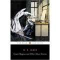 Count Magnus and Other Ghost Stories: The Complete Ghost Stories of M. R. James, Volume 1 - Paperback