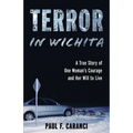 Terror in Wichita: A True Story of One Woman's Courage and Her Will to Live - Paperback