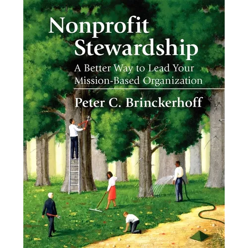 Nonprofit Stewardship: A Better Way to Lead Your Mission-Based Organization - Paperback