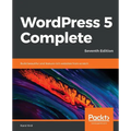 WordPress 5 Complete - Seventh Edition: Build beautiful and feature-rich websites from scratch - Paperback