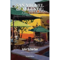 San Miguel de Allende: A Place in the Heart - Paperback