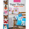 Paper Piecing All Year Round: Mix & Match 24 Blocks; 7 Projects to Sew - Paperback