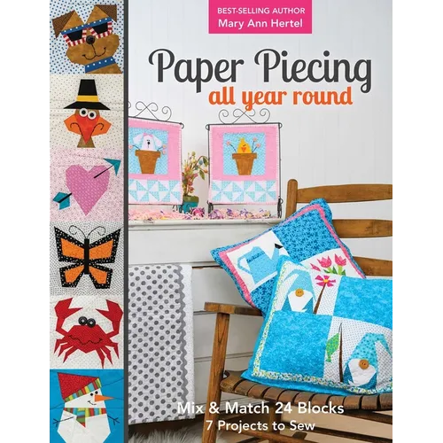 Paper Piecing All Year Round: Mix & Match 24 Blocks; 7 Projects to Sew - Paperback