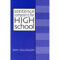 Sentence Composing for High School: A Worktext on Sentence Variety and Maturity - Paperback