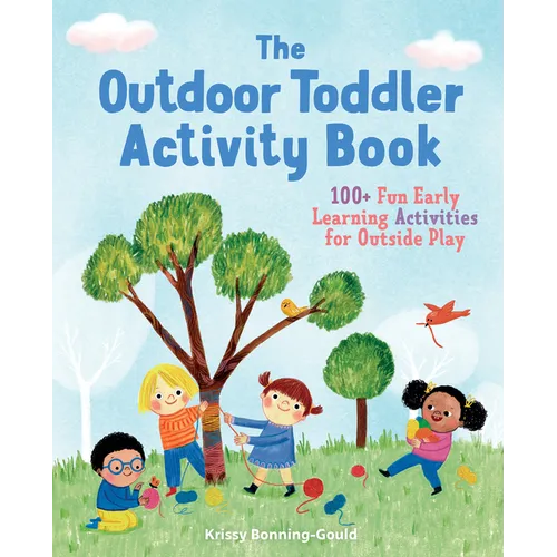 The Outdoor Toddler Activity Book: 100+ Fun Early Learning Activities for Outside Play - Paperback