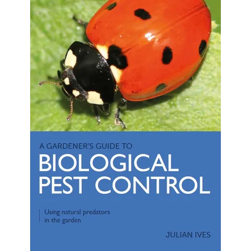 Biological Pest Control: Using Natural Predators in the Garden - Paperback
