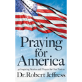 Praying for America: 40 Inspiring Stories and Prayers for Our Nation - Hardcover