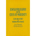 Jewish Philosophy and the Crisis of Modernity: Essays and Lectures in Modern Jewish Thought - Paperback
