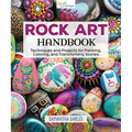 Rock Art Handbook: Techniques and Projects for Painting, Coloring, and Transforming Stones - Paperback