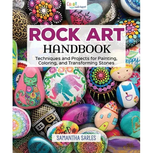 Rock Art Handbook: Techniques and Projects for Painting, Coloring, and Transforming Stones - Paperback