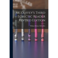 McGuffey's Third Eclectic Reader Revised Edition - Paperback