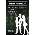 New Game +: The Geek's Guide to Love, Sex, & Dating - Paperback
