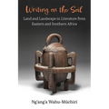 Writing on the Soil: Land and Landscape in Literature from Eastern and Southern Africa - Paperback