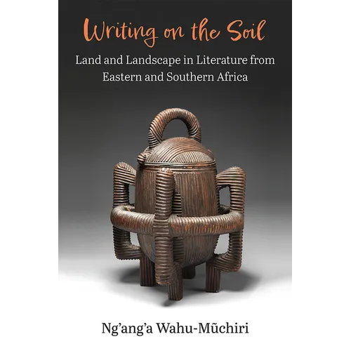 Writing on the Soil: Land and Landscape in Literature from Eastern and Southern Africa - Paperback