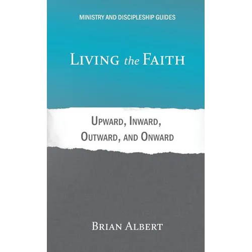 Living the Faith: Upward, Inward, Outward, and Onward - Paperback