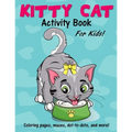 Kitty Cat Activity Book for Kids: Cute Coloring Pages, Mazes, Dot to Dot Games and More! - Paperback