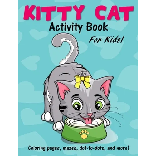 Kitty Cat Activity Book for Kids: Cute Coloring Pages, Mazes, Dot to Dot Games and More! - Paperback