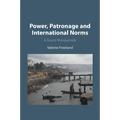 Power, Patronage and International Norms - Paperback
