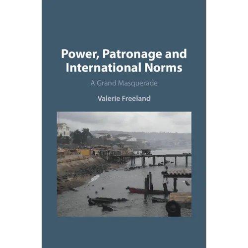 Power, Patronage and International Norms - Paperback