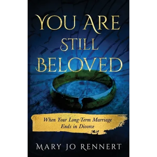 You Are Still Beloved: When Your Long-Term Marriage Ends in Divorce - Paperback